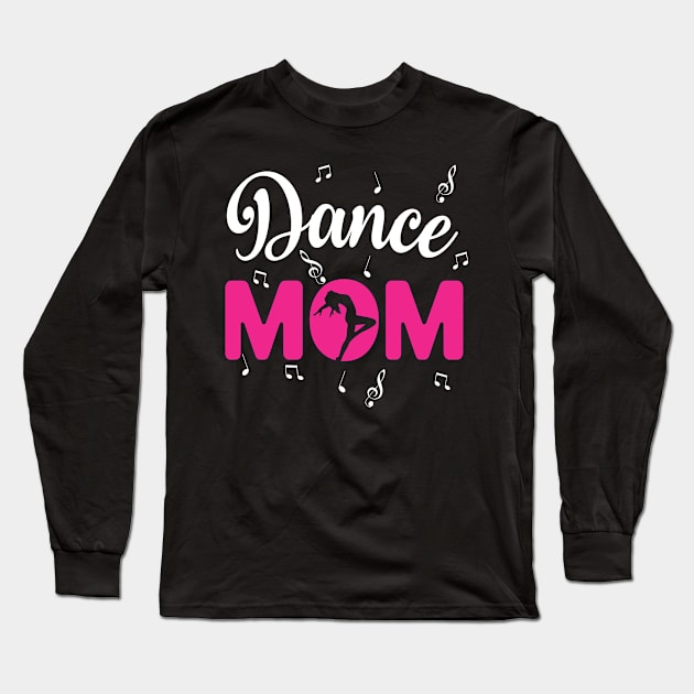 Dance Mom Long Sleeve T-Shirt by Seaside Designs